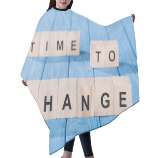 Personality  Close Up View Of Arranged Wooden Blocks Into Time To Change Phrase On Blue Wooden Surface  Hair Cutting Cape