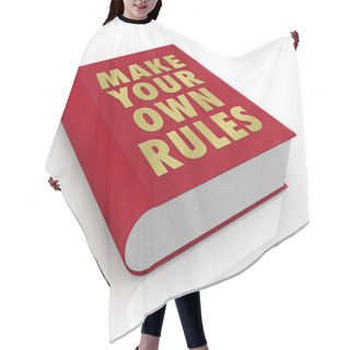 Personality  Make Your Own Rules Book Take Charge Of LIfe Hair Cutting Cape