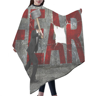 Personality  Businessman Holding Sledgehammer Hitting Red FEAR Word On Concre Hair Cutting Cape