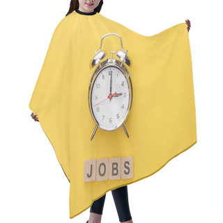 Personality  Top View Of Clock And Cardboard Squares With Jobs Inscription On Yellow Background Hair Cutting Cape