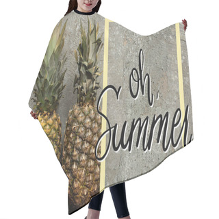 Personality  Top View Of Ripe Pineapples On Grey Concrete Surface With Oh Summer Illustration Hair Cutting Cape