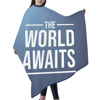 Personality  The World Awaits. Successful Quote With Modern Background Vector Hair Cutting Cape