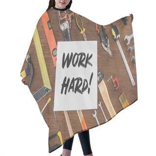 Personality  Top View Of Paper With Lettering Work Hard Near Arranged Various Tools On Wooden Table Hair Cutting Cape