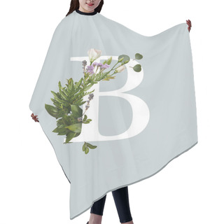 Personality  White Letter B With Eustoma Flowers And Green Fern Leaves Isolated On Grey Hair Cutting Cape