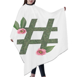 Personality  Top View Of Cut Out Hashtag Sign On Green Grass Background With Leaves And Pink Peonies Isolated On White Hair Cutting Cape
