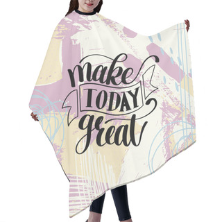 Personality  Make Today Great Vector Text Phrase Image Hair Cutting Cape