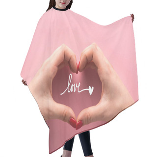 Personality  Cropped View Of Woman Showing Heart-shaped Sign With Hands Near Love Letters On Pink  Hair Cutting Cape