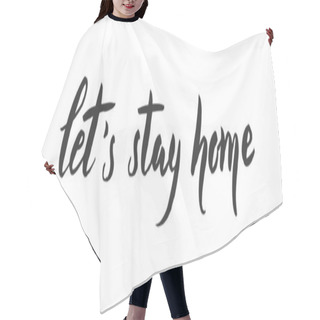 Personality  Stay At Home. Hand Drawn Lettering. Vector Motivational Slogan. Hair Cutting Cape