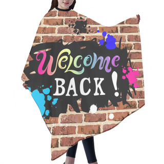 Personality  Welcome Back! Text As Graffiti Isolated On Brick Wall Background. Handwriting Lettering Welcome. Vector Illustration For Flyer, School Fair, Sale, Announcement. Hair Cutting Cape