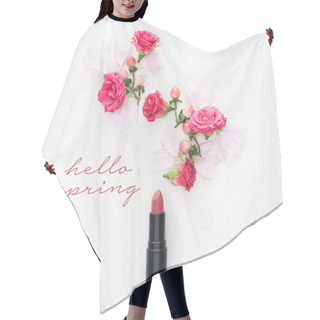 Personality  Top View Of Composition With Roses, Buds And Petals With Lipstick On White Background With Hello Spring Lettering  Hair Cutting Cape