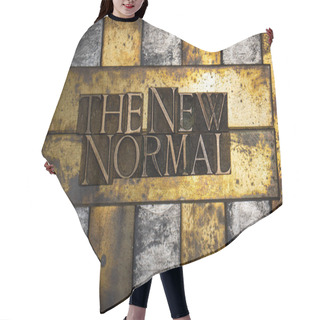 Personality  Photo Of Real Authentic Typeset Letters Forming The New Normal Text On Vintage Textured Grunge Copper And Black Background  Hair Cutting Cape