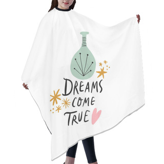 Personality  Dreams Come True Lettering Illustration With Cute Glass Bottle Potion. Valentines Day Love Drink Concept. Magic Elixir. Decoration For Postcard And Poster. Vector EPS Clip Art Hair Cutting Cape