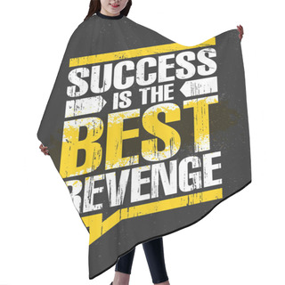 Personality  Success Is The Best Revenge. Inspiring Creative Motivation Quote Poster Template. Vector Typography Banner Design Concept On Grunge Texture Rough Background Hair Cutting Cape