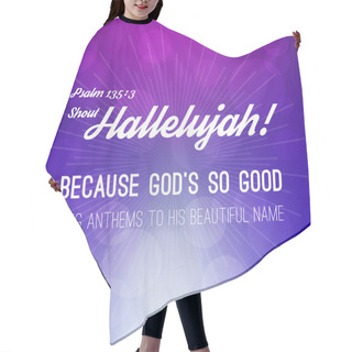 Personality  Shout Hallelujah Calligraphic Hand Lettering From Psalm, Bible Verse For Christian With Bokeh Background Hair Cutting Cape