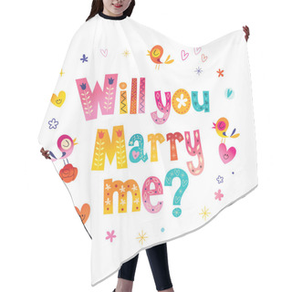 Personality  Will You Marry Me - Typography Lettering Decorative Text Wedding Design Hair Cutting Cape