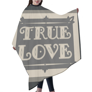 Personality  True Love. Vintage Background. Hair Cutting Cape