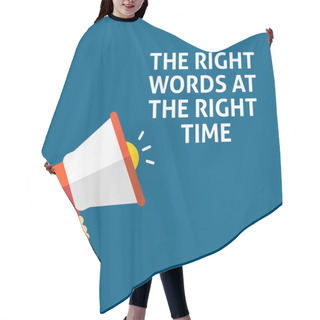 Personality  THE RIGHT WORDS AT THE RIGHT TIME Announcement. Hand Holding Megaphone With Speech Bubble Hair Cutting Cape