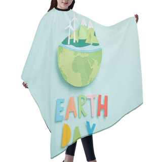 Personality  Top View Of Paper Cut Planet With Renewable Energy Sources And Colorful Paper Letters On Turquoise Background, Earth Day Concept Hair Cutting Cape