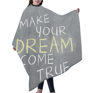 Personality  Make Your Dream Come True - Motivational Slogan Handwritten Hair Cutting Cape