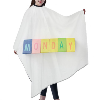 Personality  Top View Of Monday Lettering Made Of Multicolored Cubes On White Background Hair Cutting Cape