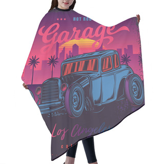 Personality  American Hot Rod On A Background Of Palm Trees And The City. Original Vector Illustration In Neon Style. Hair Cutting Cape