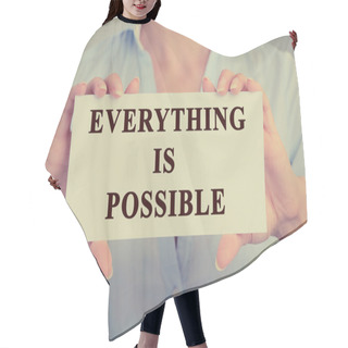 Personality  Businesswoman Hands Holding Card With Phrase Message Everything Is Possible  Hair Cutting Cape