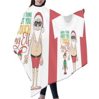 Personality  When I Think About You, I Touch My Elf (myself) - Dirty Joke With Naked Santa Claus And Elf Quote. Hand Drawn Lettering For Xmas Greetings Cards, Invitations. Good For T-shirt, Mugs. Perverted Humor. Hair Cutting Cape