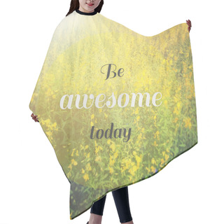 Personality  Inspirational Quote On Blurred  Flowers Background Hair Cutting Cape