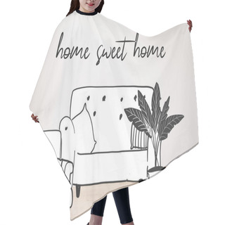 Personality  Drawn Sofa, Armchair And Plant Near White Wall And Home Sweet Home Lettering  Hair Cutting Cape
