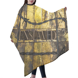 Personality  Enslaved Text Message On Textured Grunge Copper And Vintage Gold Background Surrounded By Barbed Wire Hair Cutting Cape