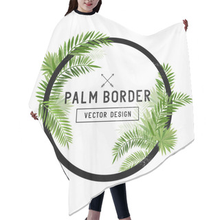 Personality  Tropical Palm Leaf Border Vector Hair Cutting Cape