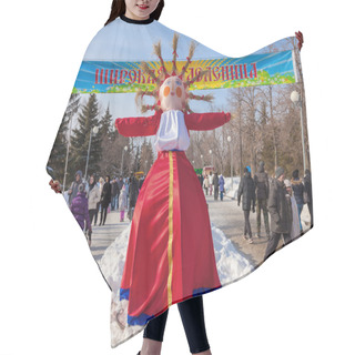Personality  RUSSIA, SAMARA - March 2, 2014: Shrovetide In Russia. Big Doll F Hair Cutting Cape