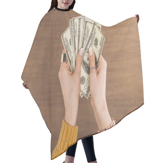 Personality  Top View Of Woman Holding Dollars Banknotes On Wooden Background Hair Cutting Cape
