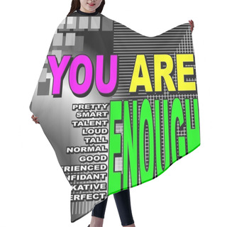 Personality  You Are Enough - Motivational Phrase Hair Cutting Cape