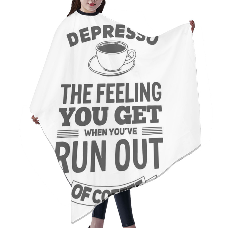 Personality  Coffee Quote. Poster And Letterinng Hair Cutting Cape