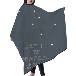 Personality  Illustration Of Stars Near Let It Be Peaceful Sky Lettering On Dark Background  Hair Cutting Cape