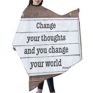 Personality  Change Your Thoughts And You'll Change The World - Quote By Norman Vincent Peale Hair Cutting Cape