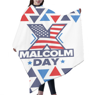 Personality  Malcolm X Day In May. Celebrated Annual In United States. American Holiday In Honor Of The Civil Rights Leader Malcolm X. Black History Month And African American Concept. Poster, Card, And Banner Hair Cutting Cape