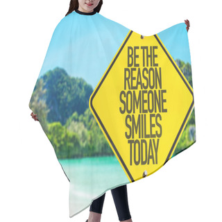 Personality  Be The Reason Someone Smiles Today Sign Hair Cutting Cape