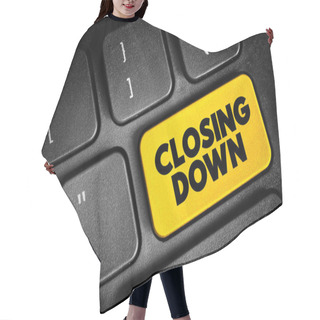 Personality  Closing Down - To Force Someone's Business, Office, Shop To Close Permanently Or Temporarily, Text Concept Button On Keyboard Hair Cutting Cape