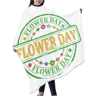 Personality  Damaged Colored Round Seal With The Inscription - Flower Day - Vector Hair Cutting Cape