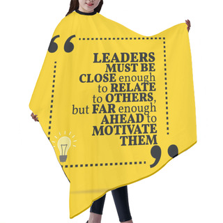 Personality  Inspirational Motivational Quote. Leaders Must Be Close Enough T Hair Cutting Cape