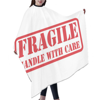Personality  FRAGILE - HANDLE WITH CARE Red Rubber Stamp Vector Over A White Background. Hair Cutting Cape
