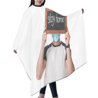 Personality  Man In Medical Mask Covering Face While Holding Chalk Board With Stay Home Lettering Isolated On White  Hair Cutting Cape