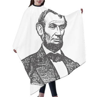 Personality  Abraham Lincoln, 1809-1865, He Was An American Statesman, Lawyer And The Sixteenth President Of The United States From 1861 To 1865, Vintage Line Drawing Or Engraving Illustration Hair Cutting Cape