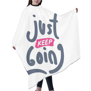 Personality  Just Keep Going. Inspiring Creative Motivation Quote. Vector Typography Banner Design Concept On Grunge Background. Lifestyle, Illustration. Hair Cutting Cape
