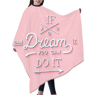 Personality  If You Can Dream It You Can Do It In Vintage Style On Pink Background Hair Cutting Cape