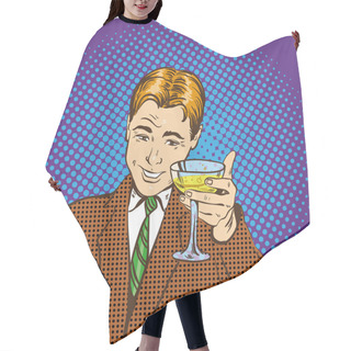 Personality  Business Man With Glass Of Champagne Celebrates Closed Deal. Cheers And Party Concept Vector Illustration In Retro Pop Art Comic Style Hair Cutting Cape