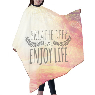 Personality  Text Breathe Deep Enjoy Life Hair Cutting Cape