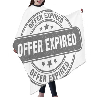 Personality  Offer Expired Stamp. Offer Expired Sign. Round Grunge Label Hair Cutting Cape